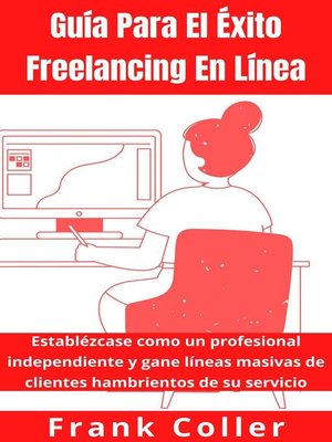 Guía Para El Éxito Freelancing En Línea - ebook